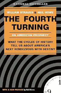 The Fourth Turning: What the Cycles of History Tell Us About America's Next Rendezvous with Destiny by William Strauss, Neil Howe book cover